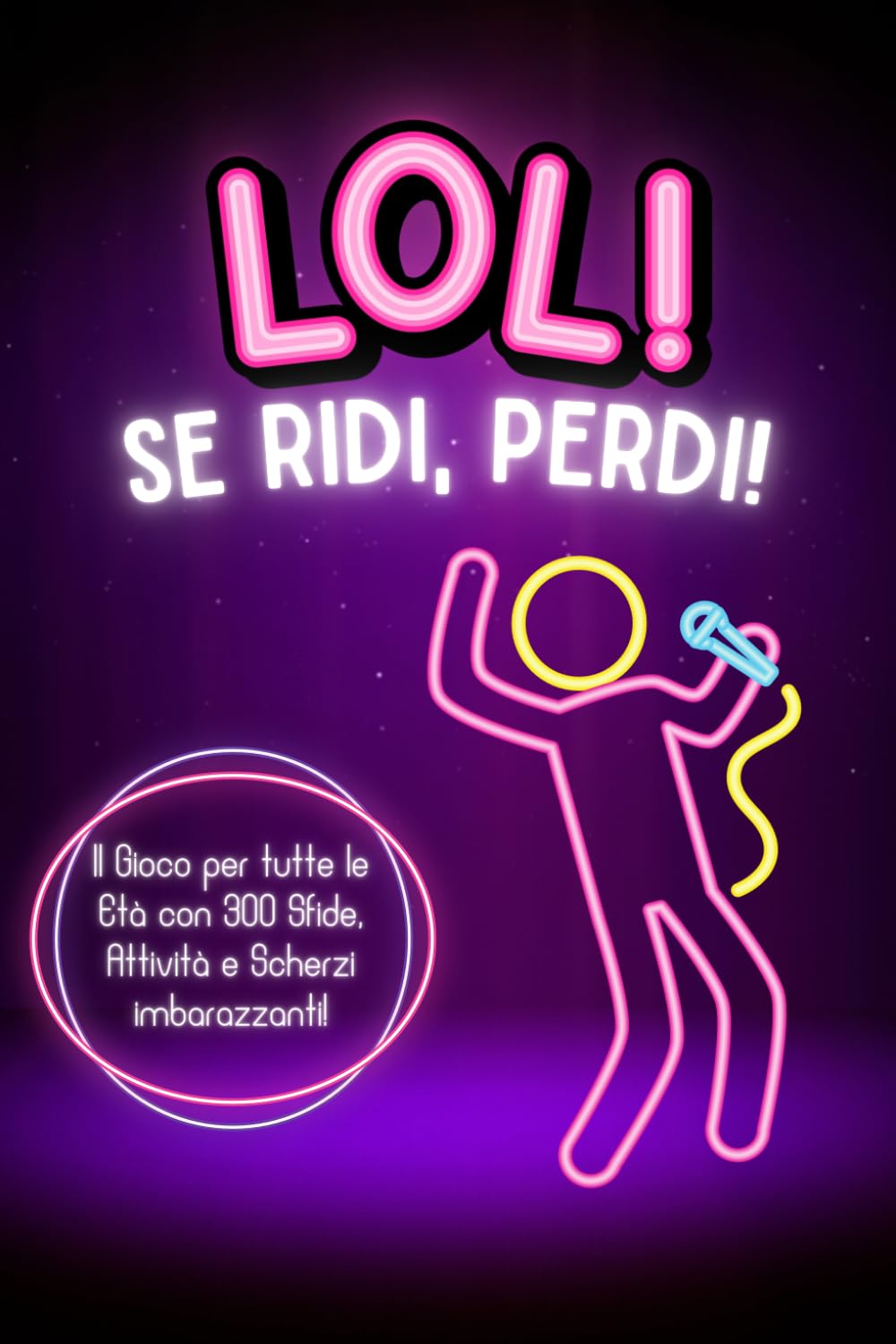 LOL! Se ridi, perdi!: Il Gioco per Tutte le Età con 300 Sfide, Attività e Scherzi imbarazzanti - Prova a non ridere! book