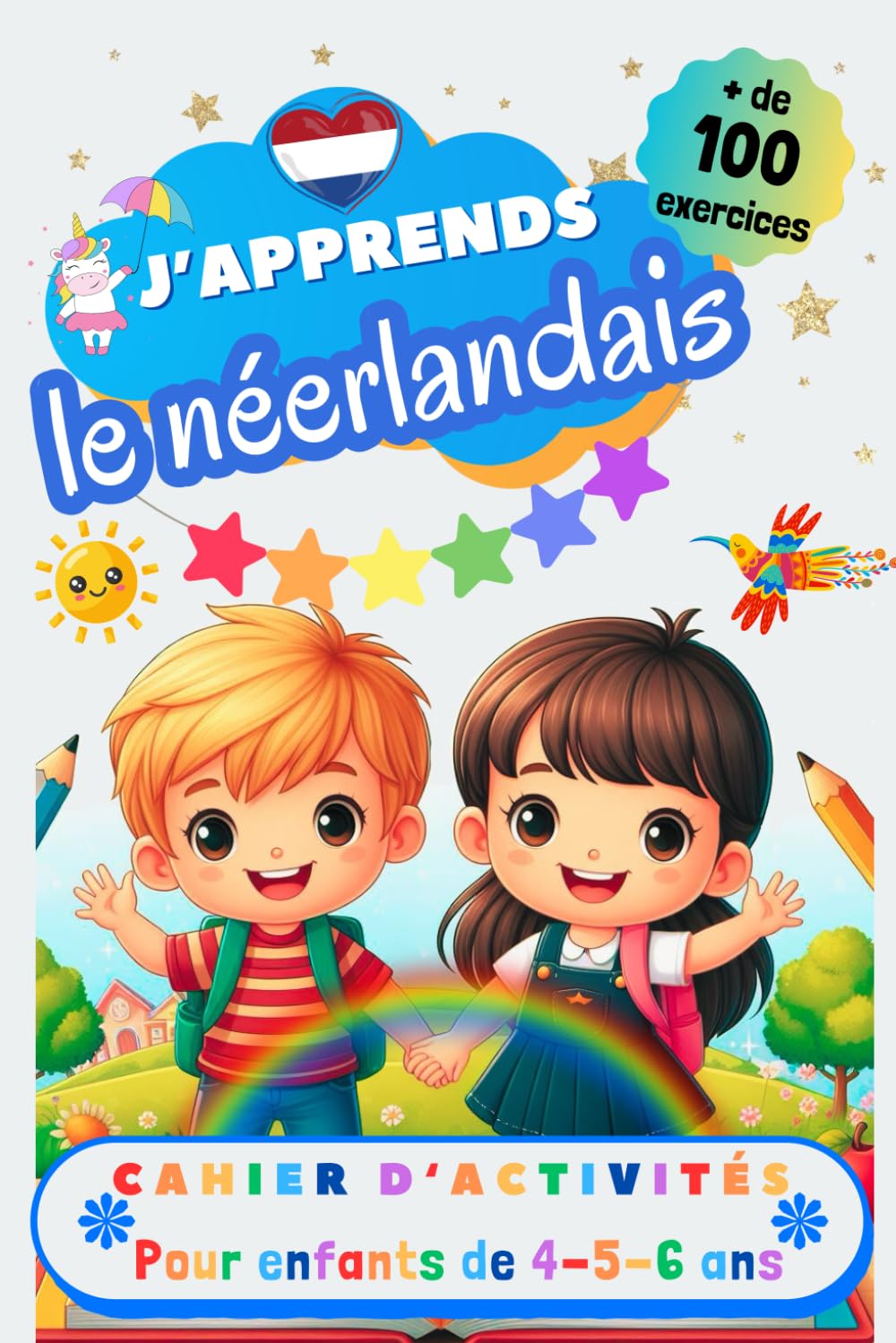 J’apprends le néerlandais, Cahier d’activité pour enfants de 4, 5 et 6 ans: Plus de 100 exercices : alphabet, tracer les mots, vocabulaire, nombres, ... apprendre à lire et écrire en néerlandais Foreign Languages ​​& Dictionaries