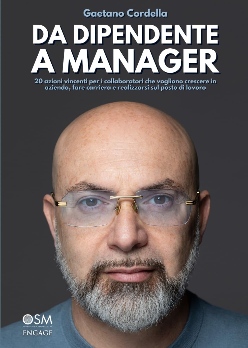 DA DIPENDENTE A MANAGER: 20 azioni vincenti per i collaboratori che vogliono crescere in azienda, fare carriera e realizzarsi sul posto di lavoro book