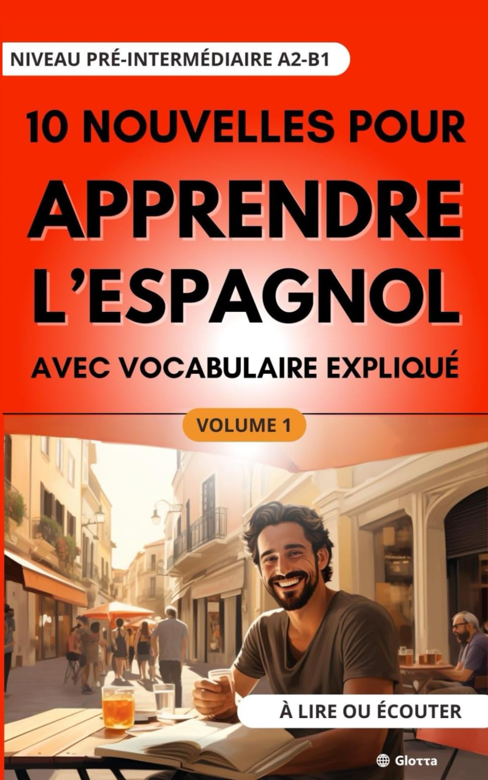 10 Nouvelles pour Apprendre l'Espagnol: avec vocabulaire expliqué (niveau pré-Intermédiaire A2-B1) à lire ou écouter book