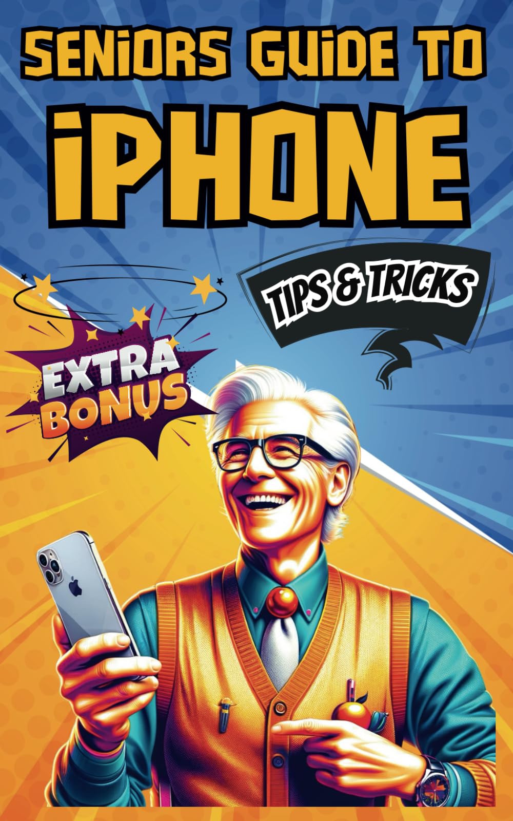 Seniors Guide to iPhone: Today's the Day to Master & Connect - Easy Learning with Clear Illustrations & Essential Tips (Simplified Tech Guide, Band 1) Computer Science