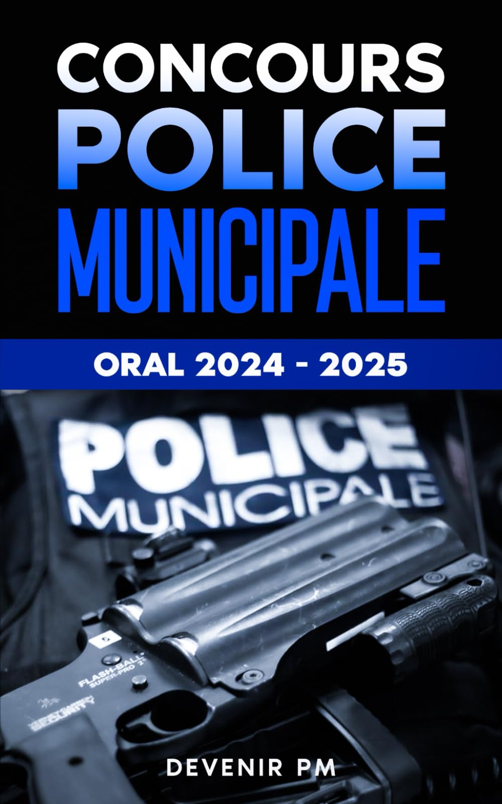 Concours Police Municipale: Oral 2024 - 2025 - Réussir le concours externe et interne book