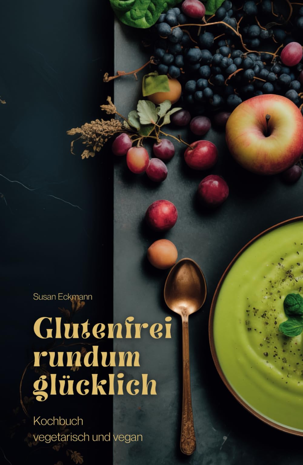 Glutenfrei rundum glücklich: Kochbuch vegetarisch und vegan Cooking & Enjoying