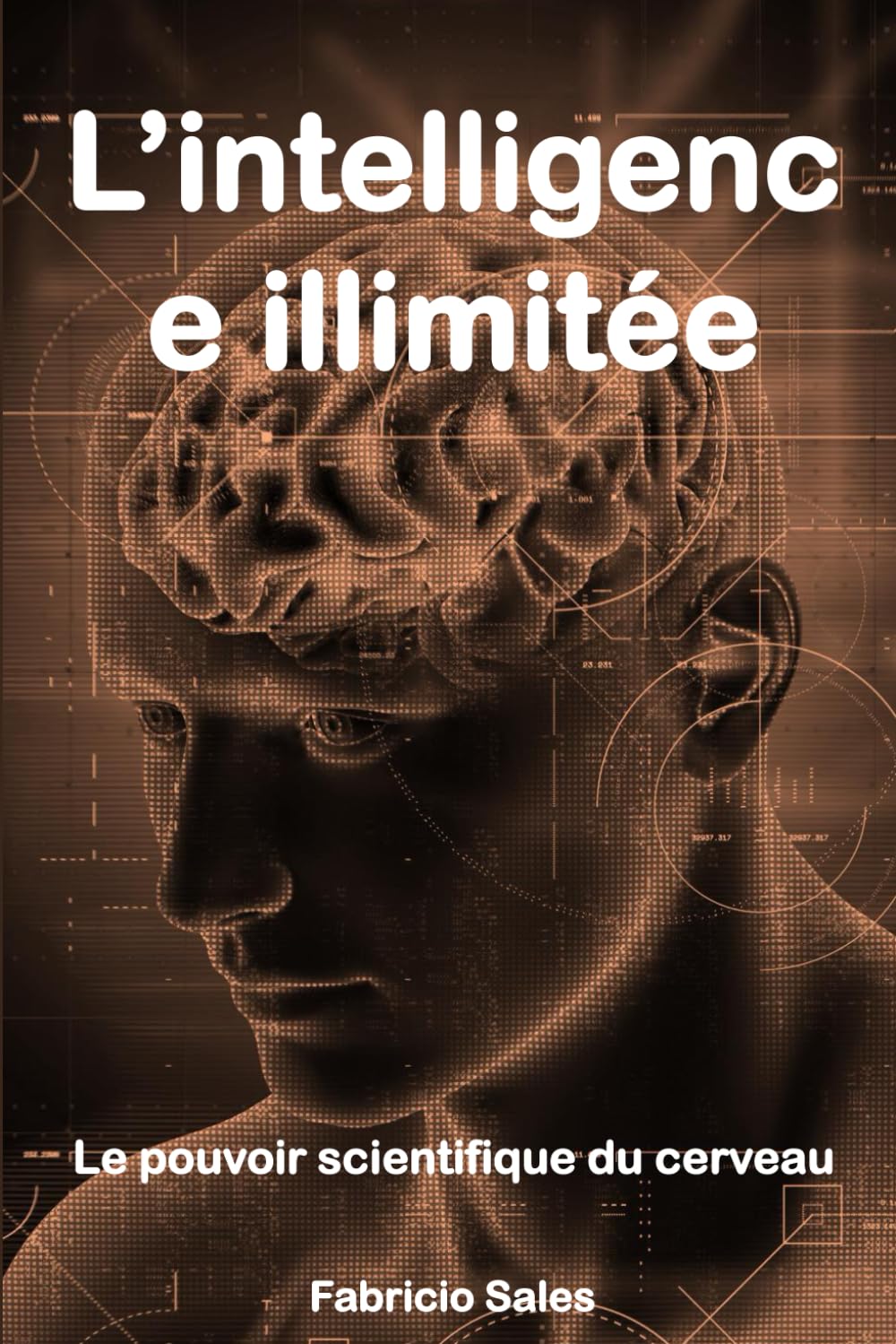 L’intelligence illimitée: Le pouvoir scientifique du cerveau book