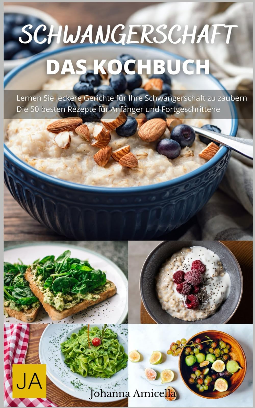 Schwangerschaft: Das Kochbuch - Nahrhafte und sichere Rezepte für jede Trimesterphase.: Mit Ernährungsratschlägen und Wohlfühltipps für werdende Mütter Cooking & Enjoying