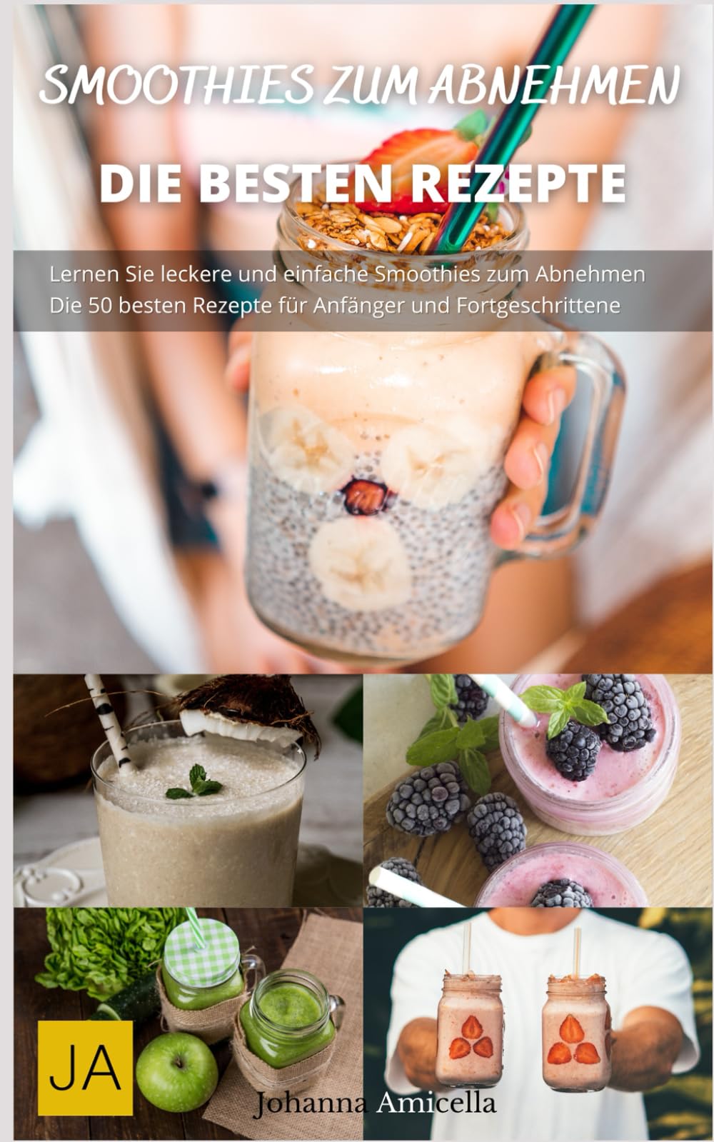 Smoothies zum Abnehmen: Erfrischende und gesunde Smoothie-Rezepte für eine erfolgreiche Gewichtsabnahme Health, Nutrition & Fitness