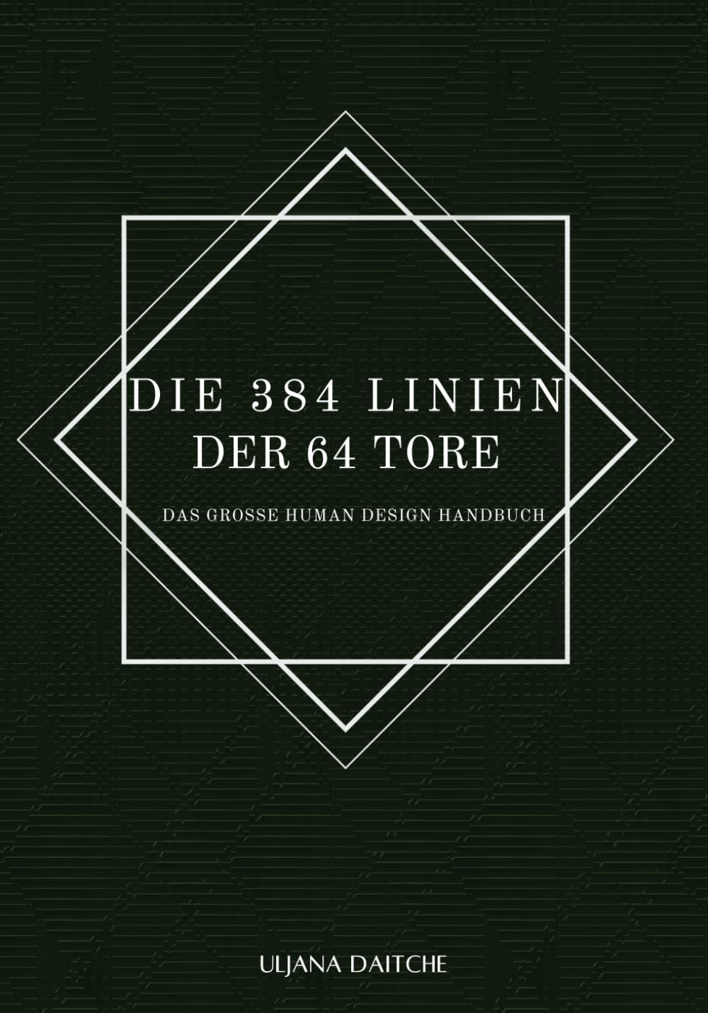 Die 384 Linien der 64 Tore: das große Human Design Handbuch Religion & Esotericism