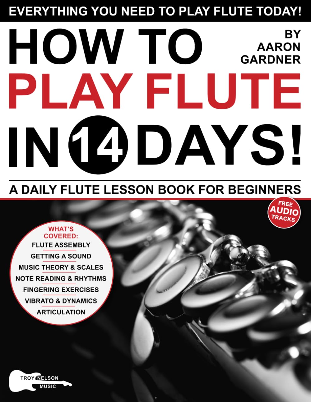 How to Play Flute in 14 Days: A Daily Flute Lesson Book for Beginners—Includes Big Letter Notes, Finger Charts + Free Audio (Play Music in 14 Days) Arts & Music