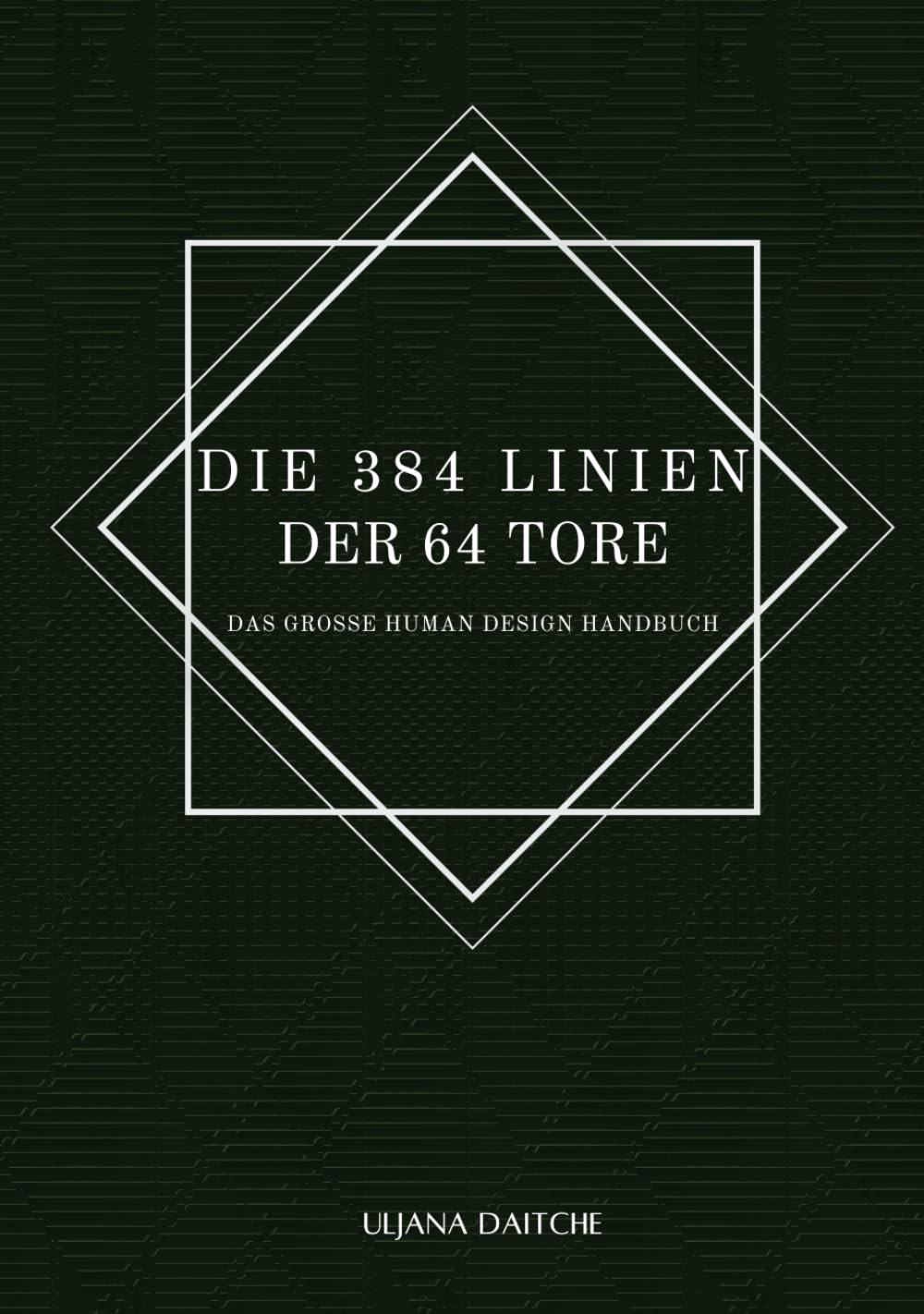 Die 384 Linien der 64 Tore: das große Human Design Handbuch Religion & Esotericism