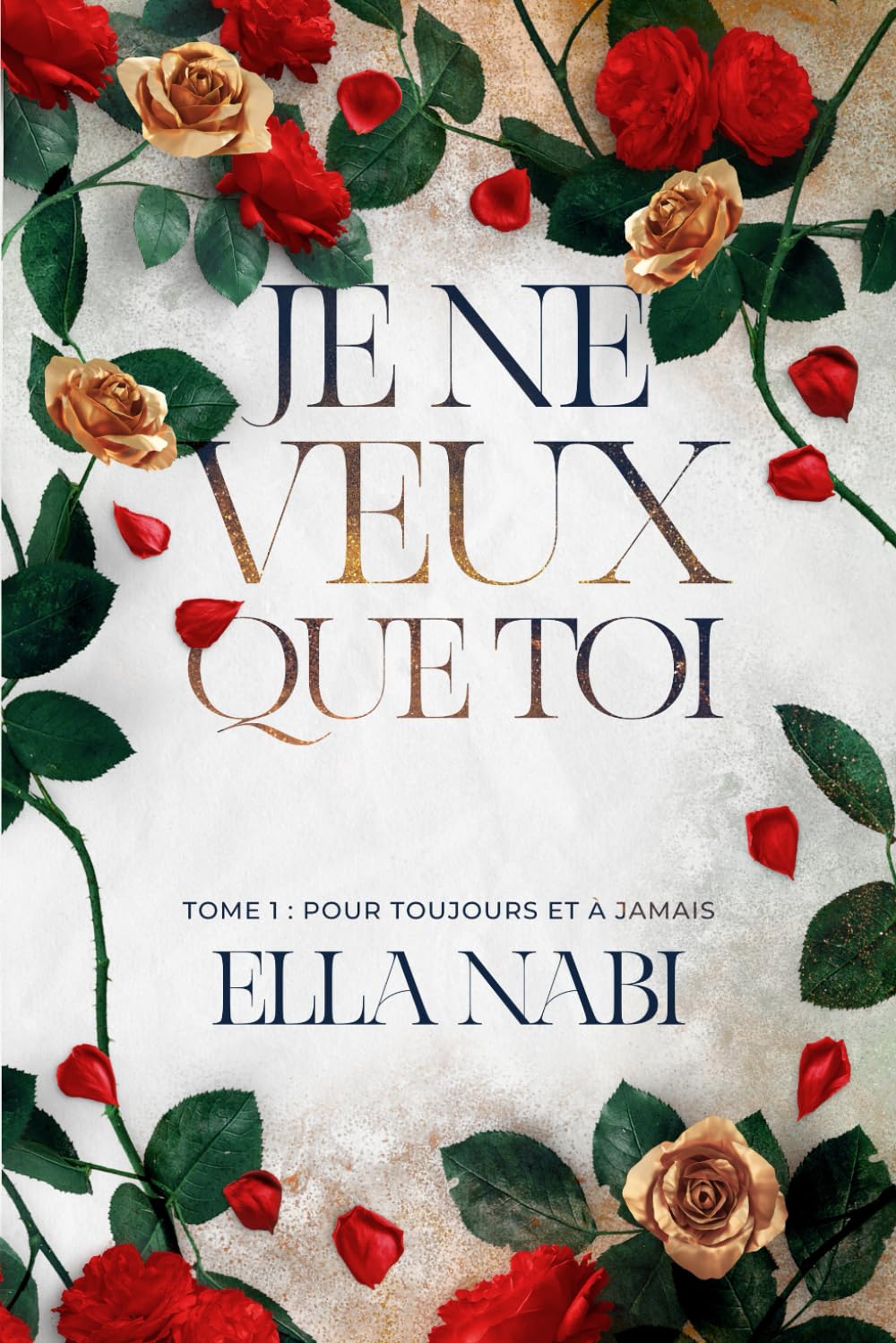 Je ne veux que toi: Tome 1 : Pour toujours et à jamais book