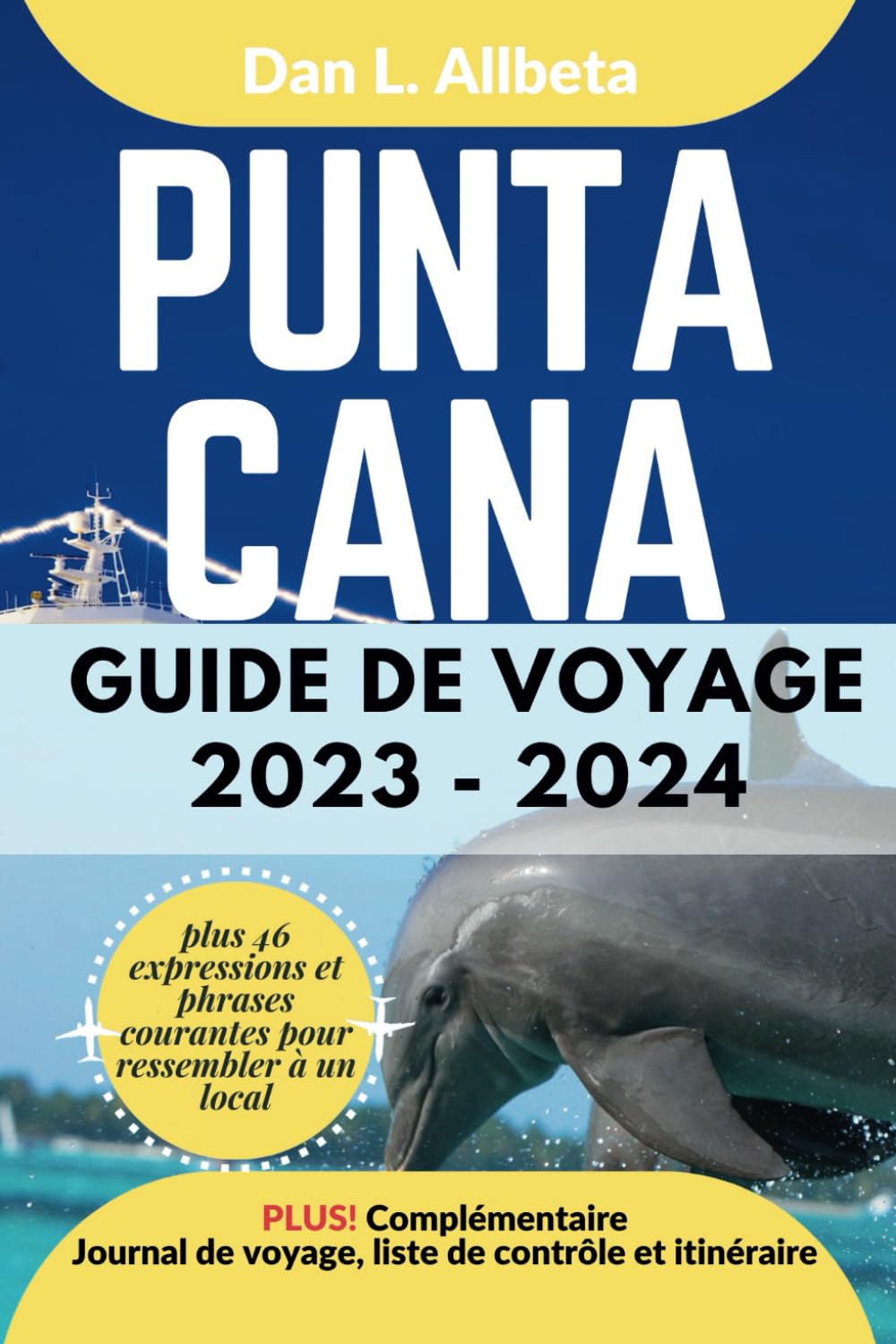 PUNTA CANA Guide de voyage 2023 - 2024: Voyage en solo, en famille, en couple pour découvrir des trésors cachés, des plages, des attractions ... (Guide de voyage de poche facile à utiliser) Travel Guides
