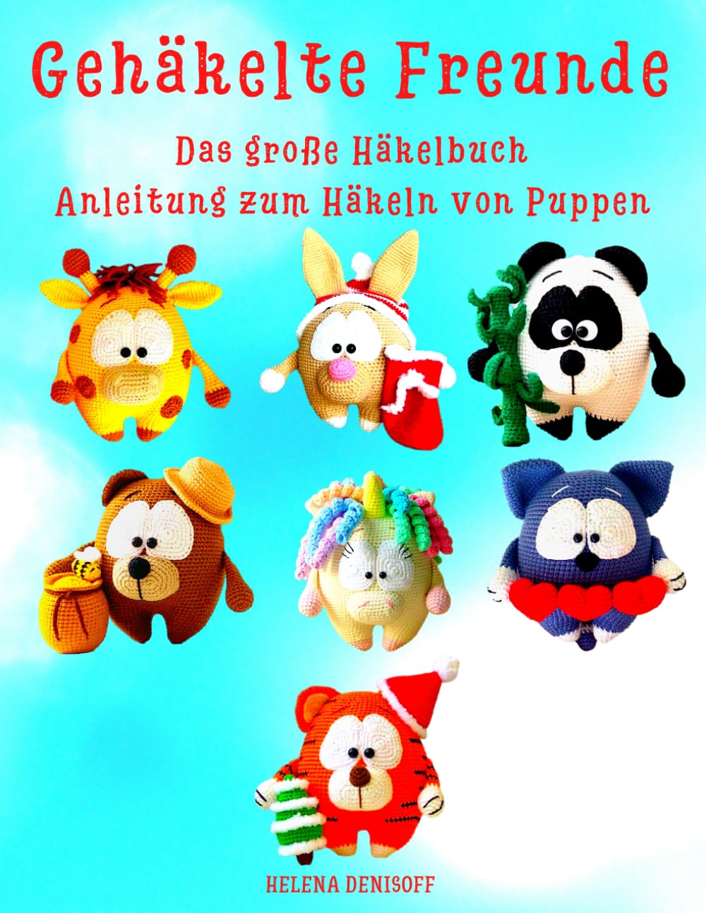 Gehäkelte Freunde Das große Häkelbuch Anleitung zum Häkeln von Puppen: Der Schwierigkeitsgrad ist für Anfänger (Anleitungen zum Häkeln von Puppen, Band 49) Hobbies & Crafts