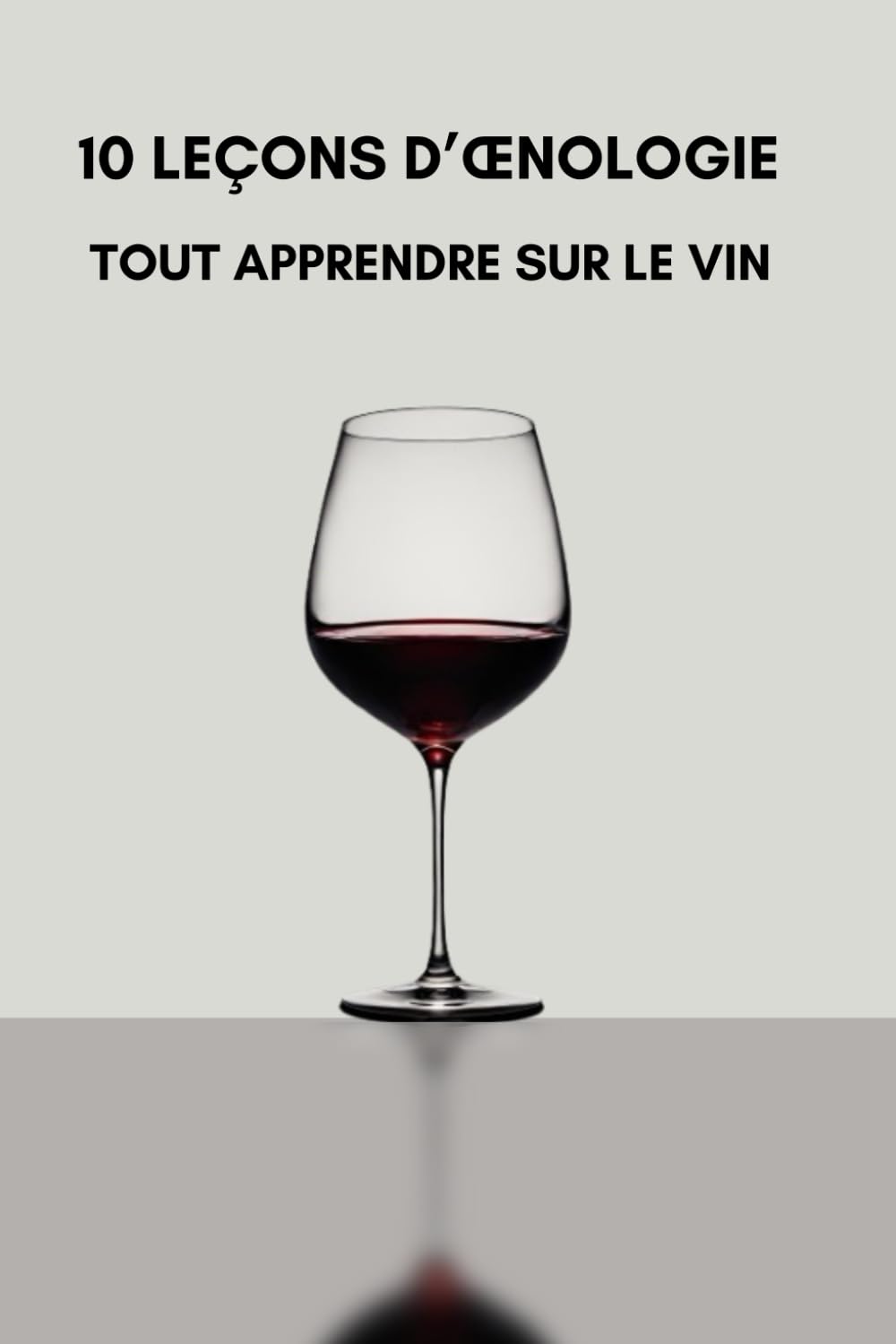 10 Leçons d'œnologie : Tout apprendre sur le monde du vin book