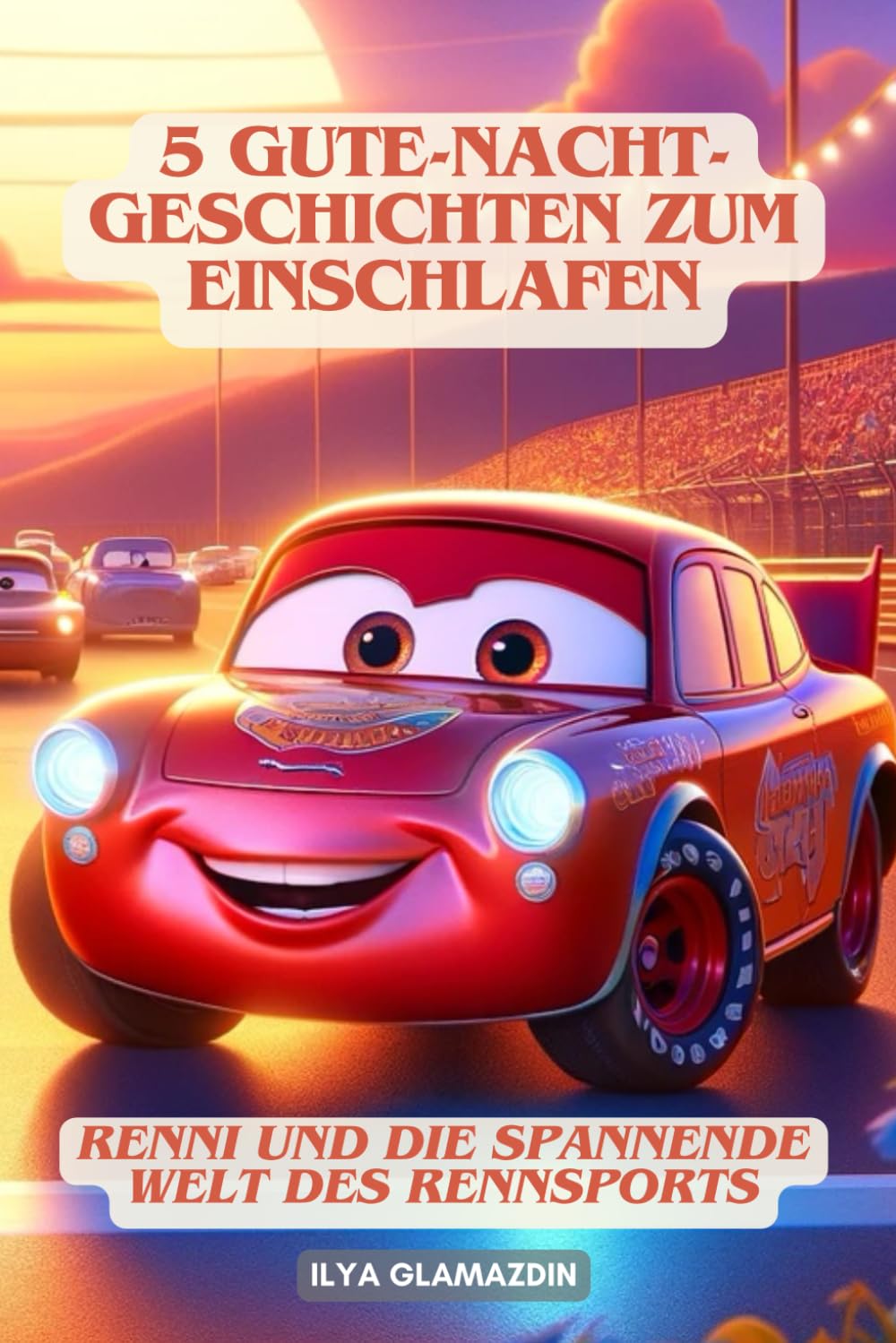 5 Gute-Nacht-Geschichten zum Einschlafen: Renni und die spannende Welt des Rennsports Novels & Short Stories