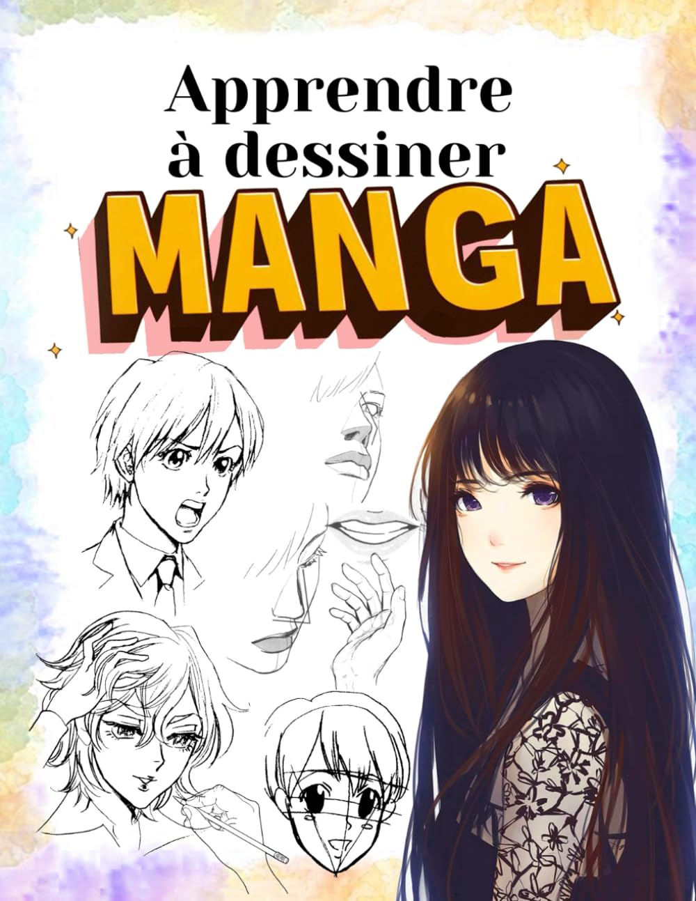 Apprendre à dessiner manga: livre pour découvrir comment dessiner des animes et des mangas, tels que les têtes, les visages, les corps et les yeux, ... étape par étape, même si vous êtes débutant. book