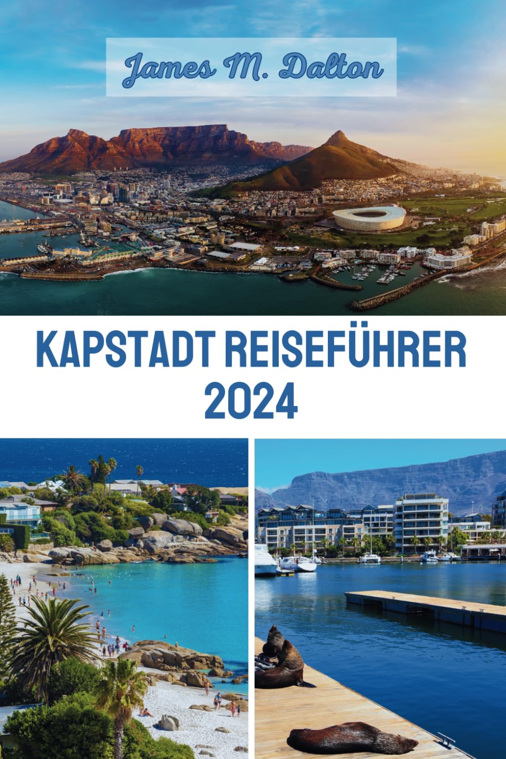 KAPSTADT REISEFÜHRER 2024: Ihre 5-tägige Kapstadt-Reiseroute mit Insider-Tipps, Restaurants, und Sehenswürdigkeiten, die Sie gesehen haben müssen, Mutterstadt wie ein Einheimischer zu erkunden. Hiking & Cycling Books
