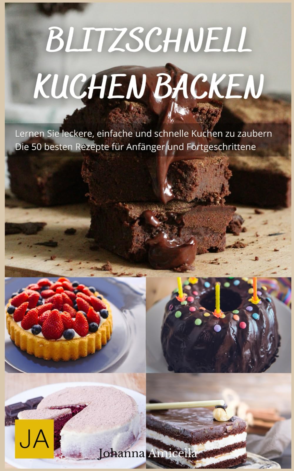 Blitzschnell Kuchen backen: Einfache und schnelle Rezepte für unwiderstehliche Süßspeisen - Perfekt für überraschende Anlässe book