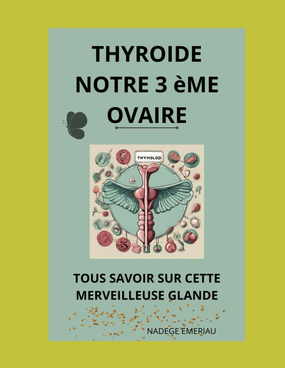 La Thyroïde notre 3 ème ovaire: Oubliez vos maux ! book
