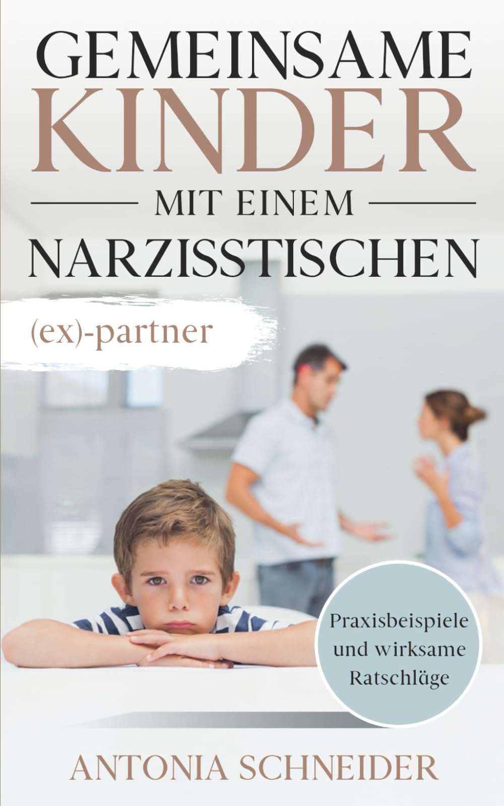 GEMEINSAME KINDER MIT EINEM NARZISSTISCHEN (EX-)PARTNER: ERFOLGREICHE STRATEGIEN FÜR EINEN UMGANG, DER DAS EMOTIONALE WOHLERGEHEN DER KINDER SCHÜTZT UND SIE VOR NARZISSTISCHEM EINFLUSS BEWAHRT Parents & Children