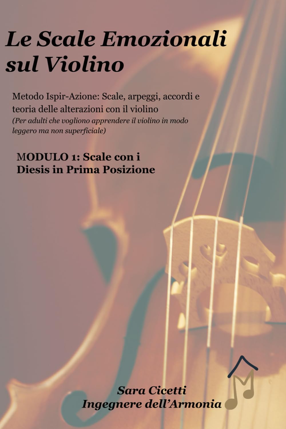 Le scale emozionali sul violino: Modulo 1 Scale con Diesis in Prima Posizione: Metodo Ispir-Azione: Scale, arpeggi, accordi e teoria delle alterazioni con il violino book