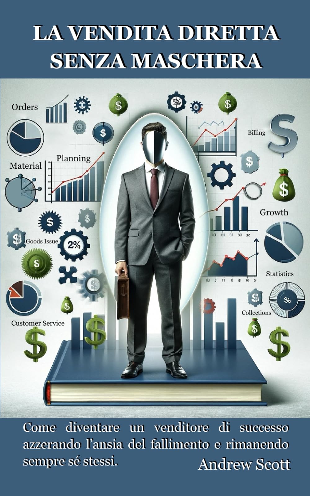 La vendita diretta senza maschera: Come diventare un venditore di successo azzerando l’ansia del fallimento e rimanendo sempre sé stessi, con tecniche ... poter stare di fronte a qualsiasi cliente. book