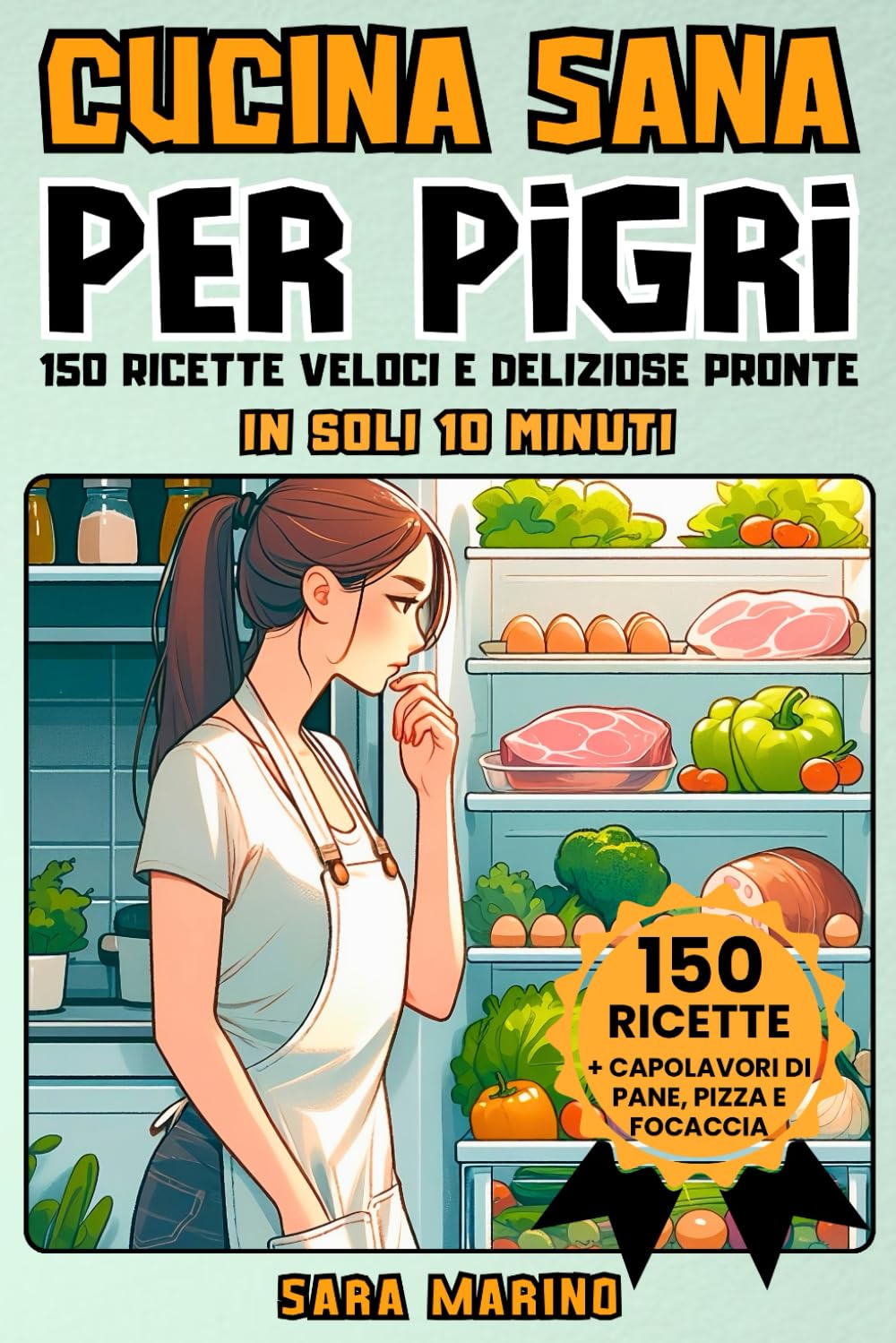 CUCINA SANA PER PIGRI: 150 Ricette Veloci e Deliziose Pronte in Soli 10 Minuti! Goditi Pranzi Squisiti, Secondi Piatti Gustosi, Cene Leggere e Dolci Irresistibili per Tutti i Gusti Leisure, Home & Garden