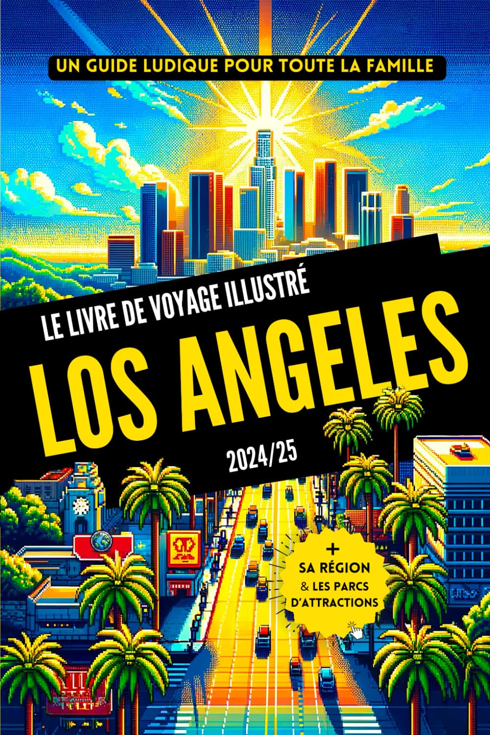 LOS ANGELES 2024/25 - Le livre de voyage illustré: Un guide ludique pour toute la famille Travelogues