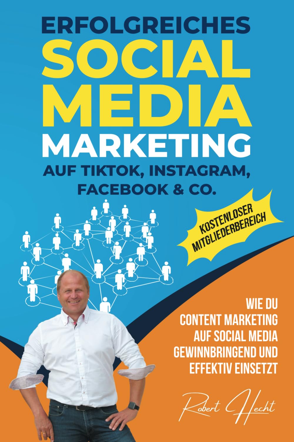 Erfolgreiches Social Media Marketing auf TikTok, Instagram, Facebook & Co.: Wie Du Content Marketing auf Social Media gewinnbringend und effektiv einsetzt Business, Finance & Career