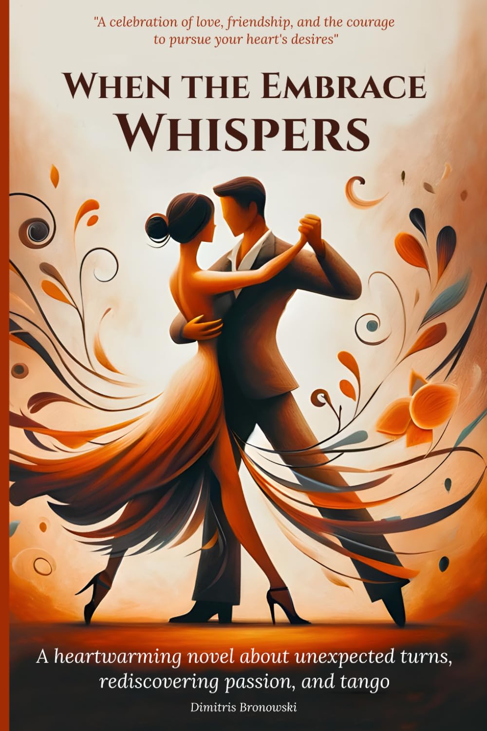 When the Embrace Whispers: A heartwarming novel about unexpected turns, rediscovering passion, and tango Humour & Satire