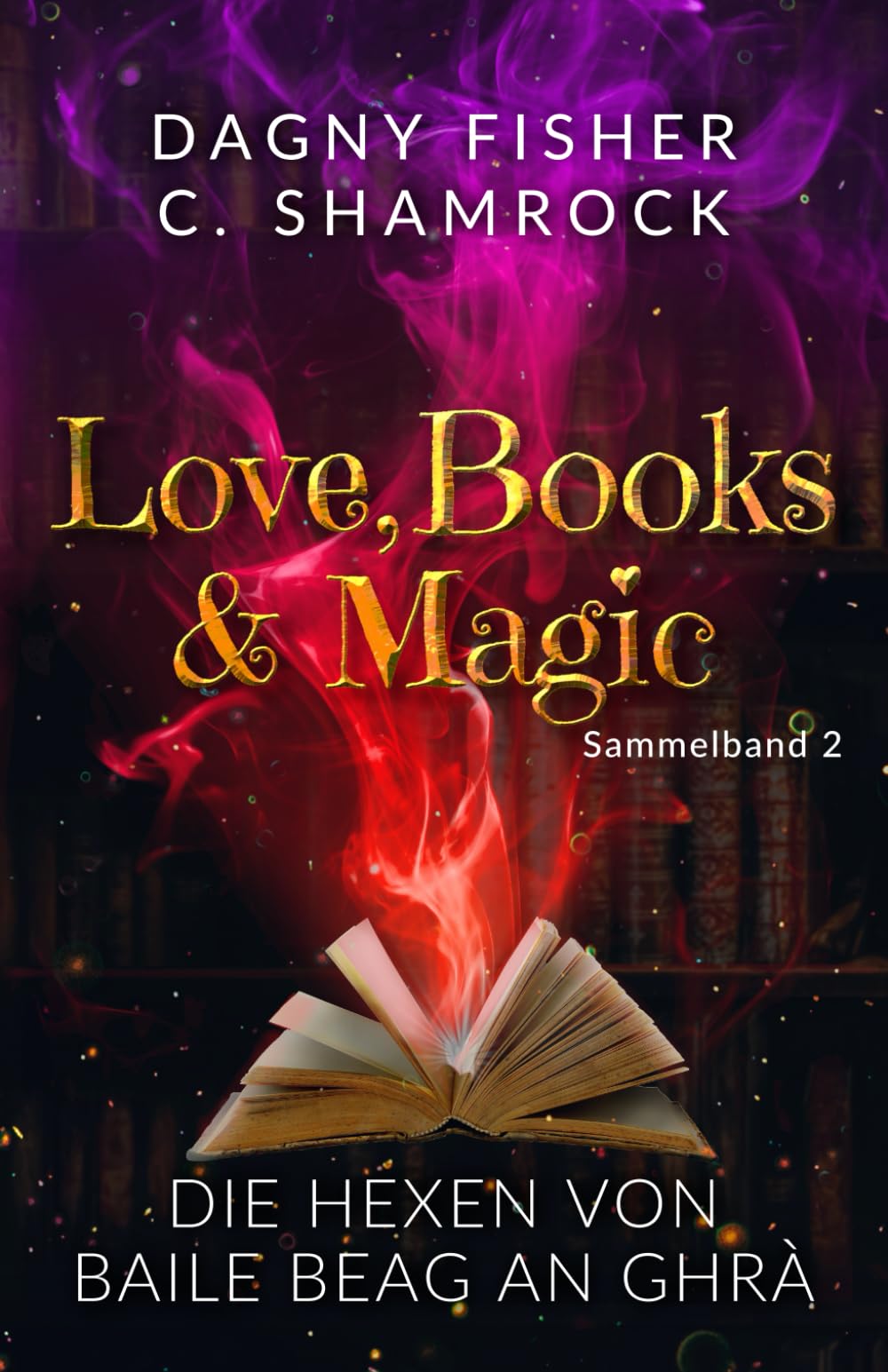 Die Hexen von Baile Beag an Ghrá: Love, Books & Magic - Sammelband 2 book