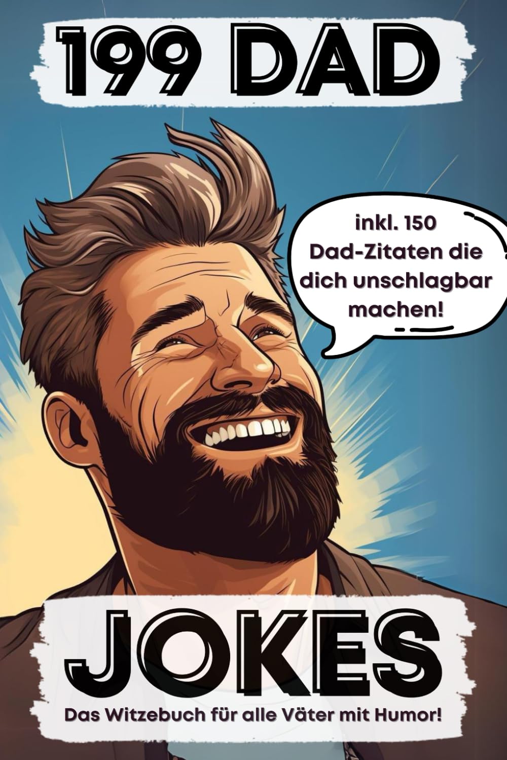 199 Dad Jokes: Das Witzebuch für alle Väter mit Humor | inkl. 150 Dad-Zitaten die dich unschlagbar machen! book