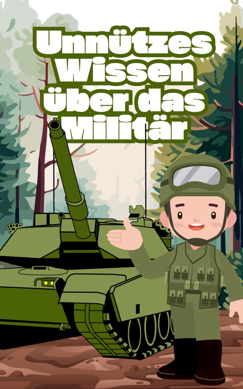 Unnützes Wissen über das Militär: Lustige und erstaunliche Fakten über Soldaten, frühere Ausrüstungen, misslungene Feldzüge und kuriose Militärtraditionen Politics & History