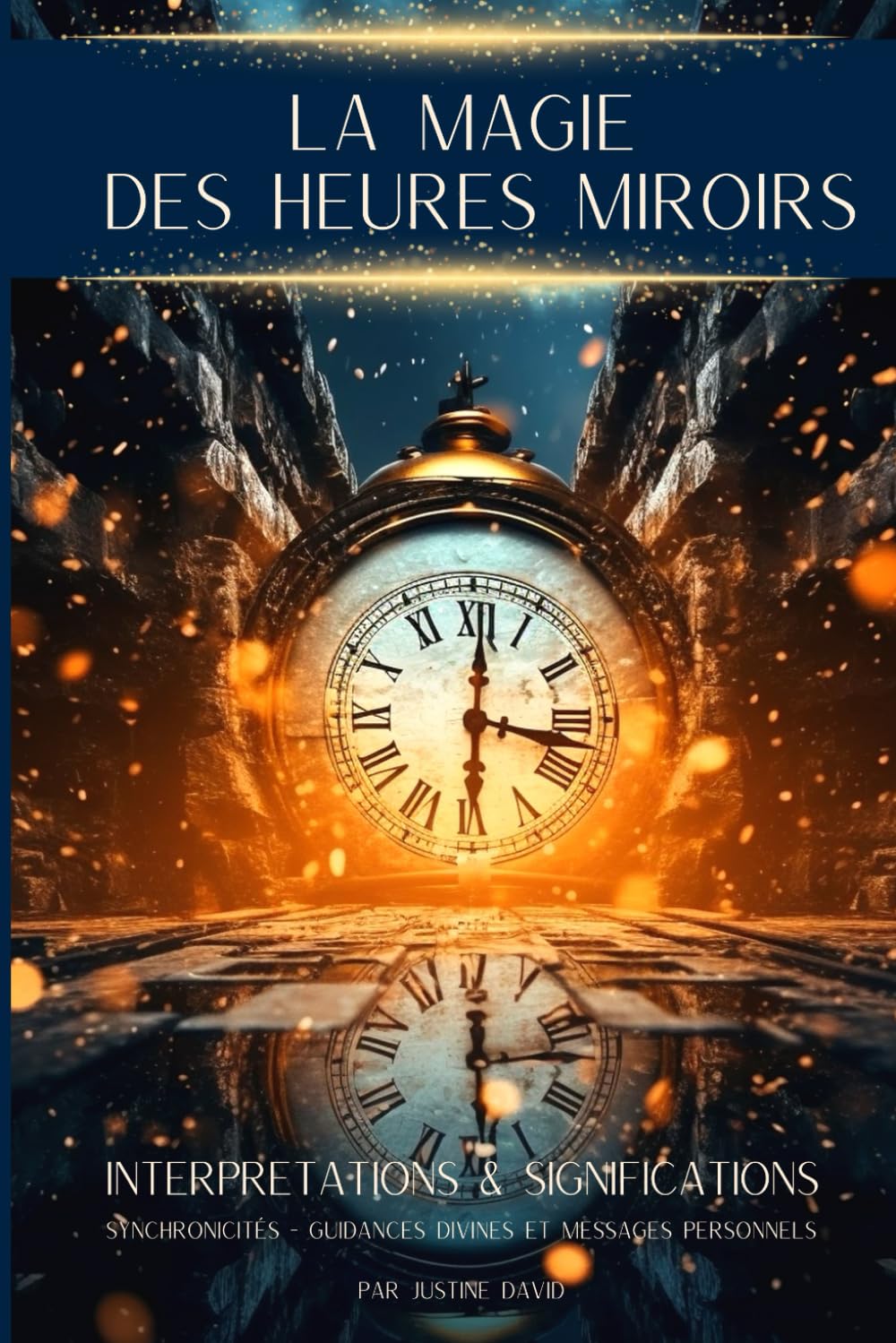 LES HEURES MIROIRS : Signification, messages et secrets: guide essentiel qui vous permettra de découvrir quels messages se cachent derrière ces heures doubles, inversées et triples. book