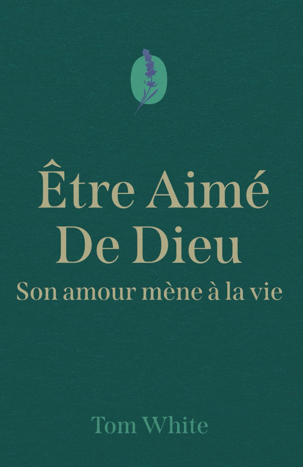 Etre Aimé de Dieu: son amour mène à la vie book