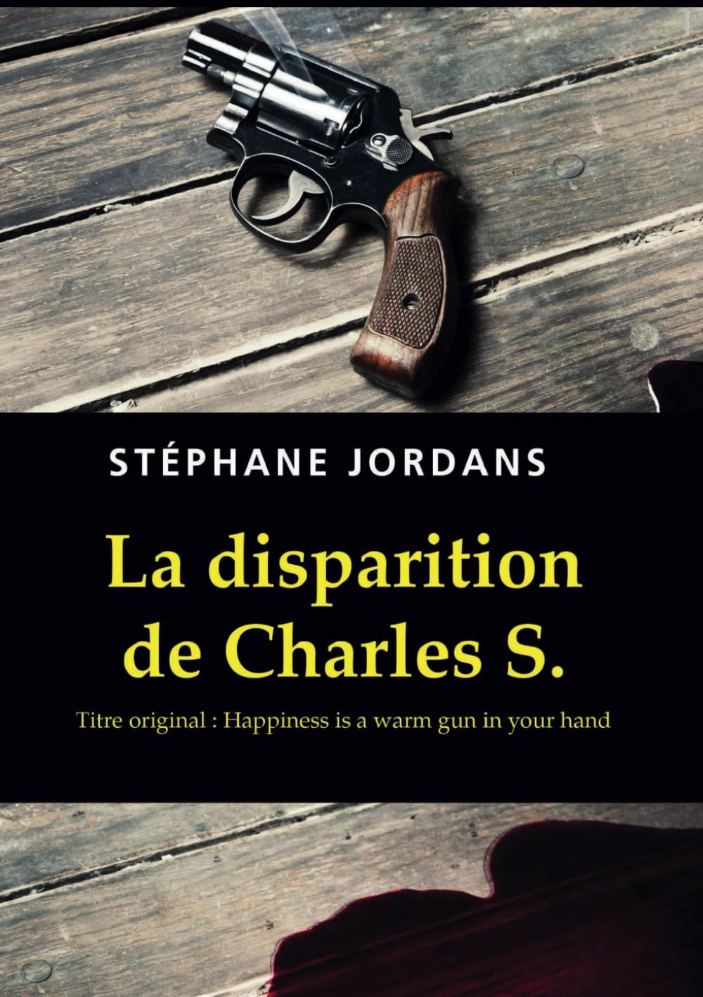 LA DISPARITION DE CHARLES S.: Titre original: HAPPINESS IS A WARM GUN IN YOUR HAND Suspense & Thrillers