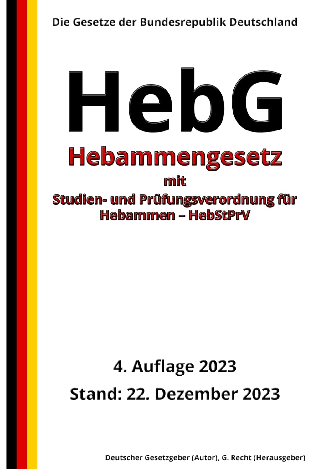 Hebammengesetz – HebG mit Studien- und Prüfungsverordnung für Hebammen – HebStPrV, 4. Auflage 2023: Die Gesetze der Bundesrepublik Deutschland Law