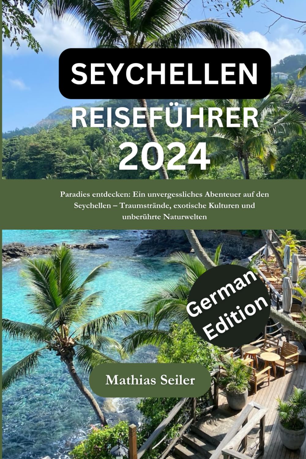 SEYCHELLEN Reiseführer 2024: Paradies entdecken: Ein unvergessliches Abenteuer auf den Seychellen – Traumstrände, exotische Kulturen und unberührte Naturwelten(German edition) Foreign Languages ​​& Dictionaries