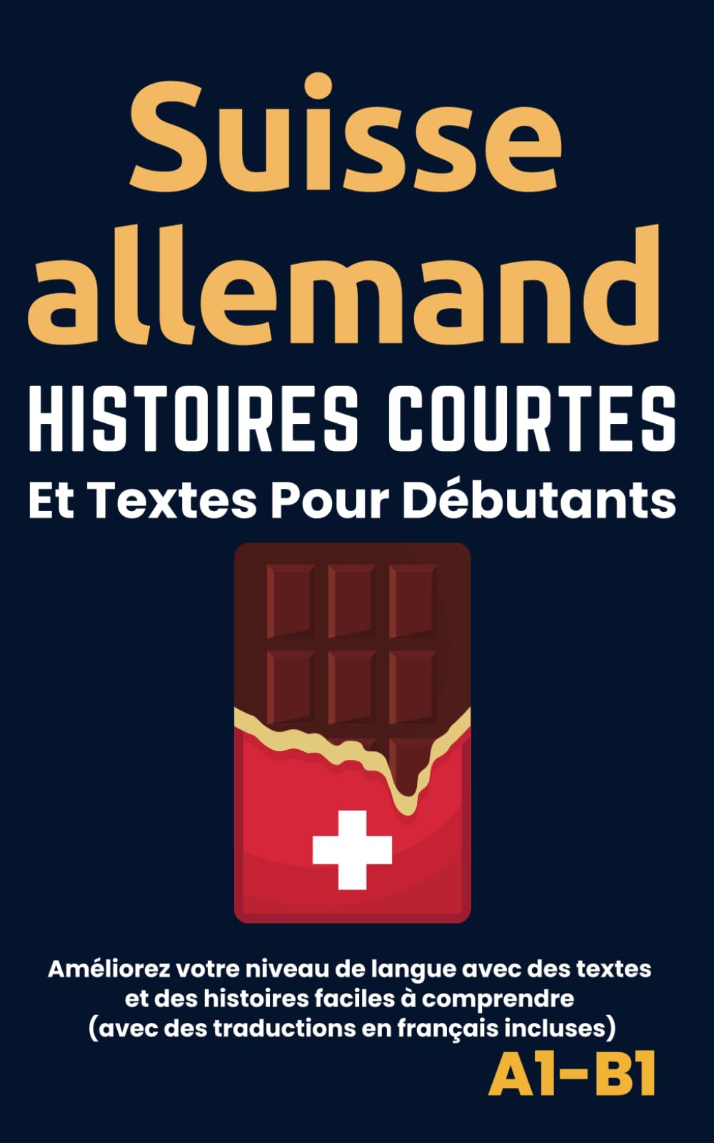 Suisse Allemand - Histoires courtes et textes pour débutants: Améliorez votre niveau de langue avec des textes et des histoires faciles à comprendre - Traductions français incluses book