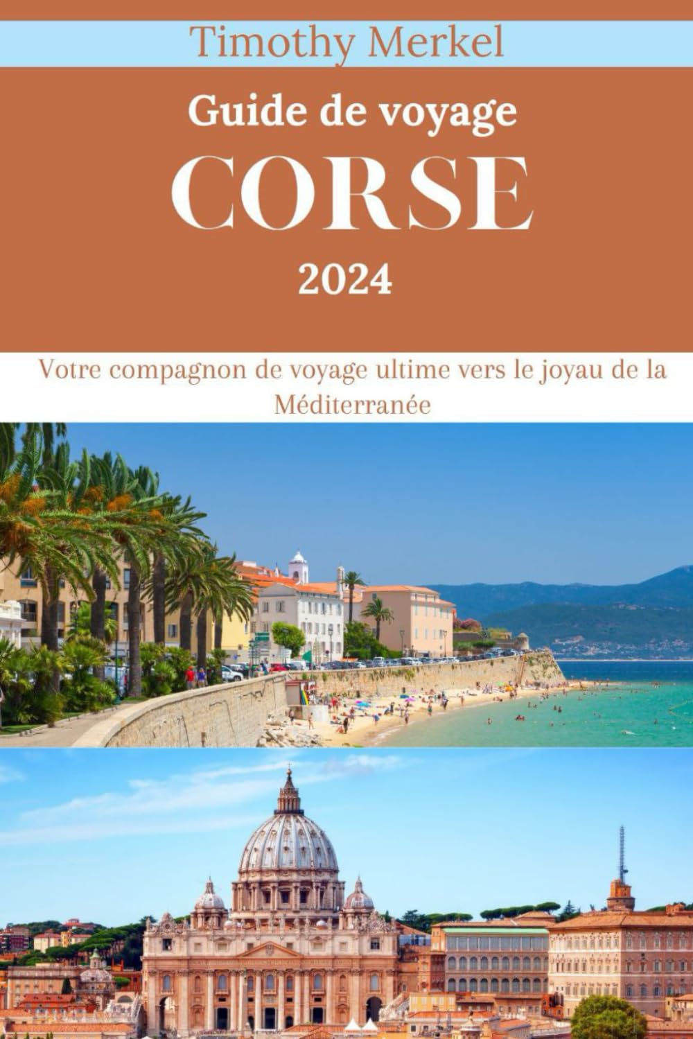 Corse Guide de Voyage 2024: Votre compagnon de voyage ultime vers le joyau de la Méditerranée Leisure, Home & Garden