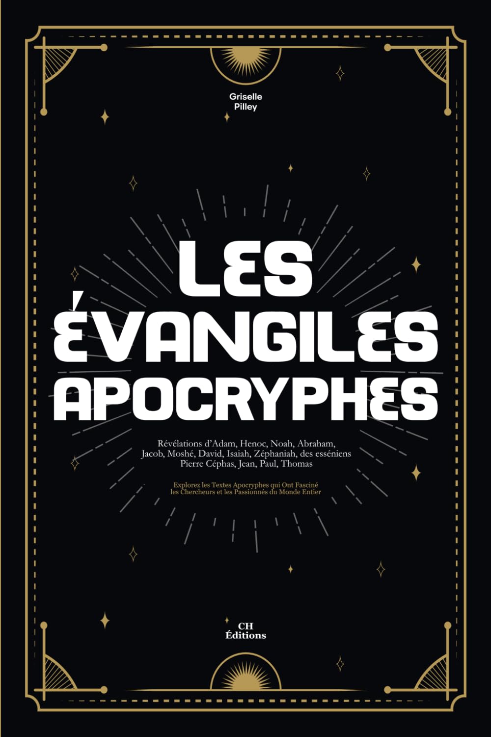 Les Évangiles Apocryphes: Révélations d’Adam, Henoc, Noah, Abraham, Jacob, Moshé, David, Isaiah, Zéphaniah, des esséniens Pierre Céphas, Jean, Paul, Thomas Religion & Esotericism