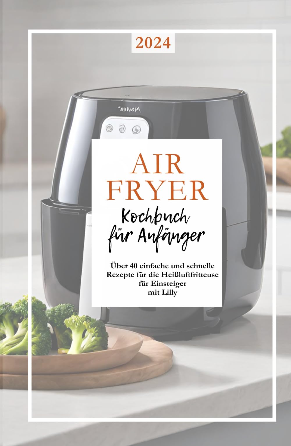 Airfryer-Kochbuch: Rezepte für die Heißluftfritteuse - Leckere und gesunde Gerichte, mit Tipps &Tricks für eine ölarme Zubereitung von Snacks, Hauptgerichten und Desserts Cooking & Enjoying