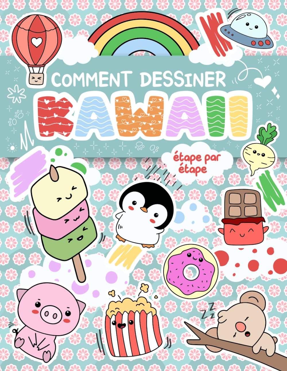 Comment dessiner 101 KAWAII : étape par étape: Guide de conception simple et facile, apprends à dessiner des objets mignons book
