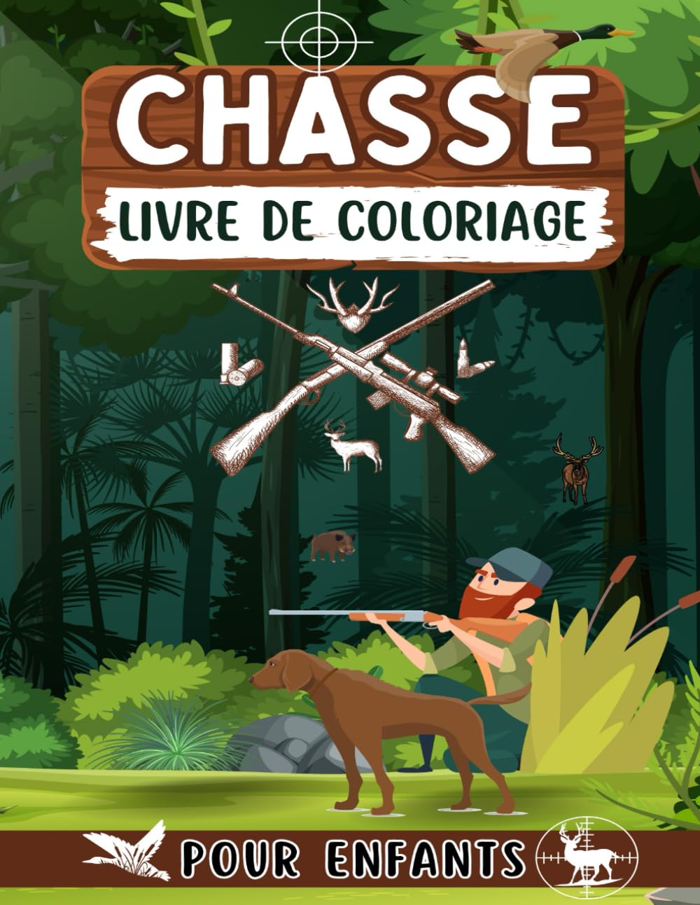 Chasse livre de coloriage pour enfants: 51 pages à colorier sur la faune sauvage pour les enfants avec des cerfs, des canards, des forêts, des ... colorier pour garçons et filles de tous âges. book