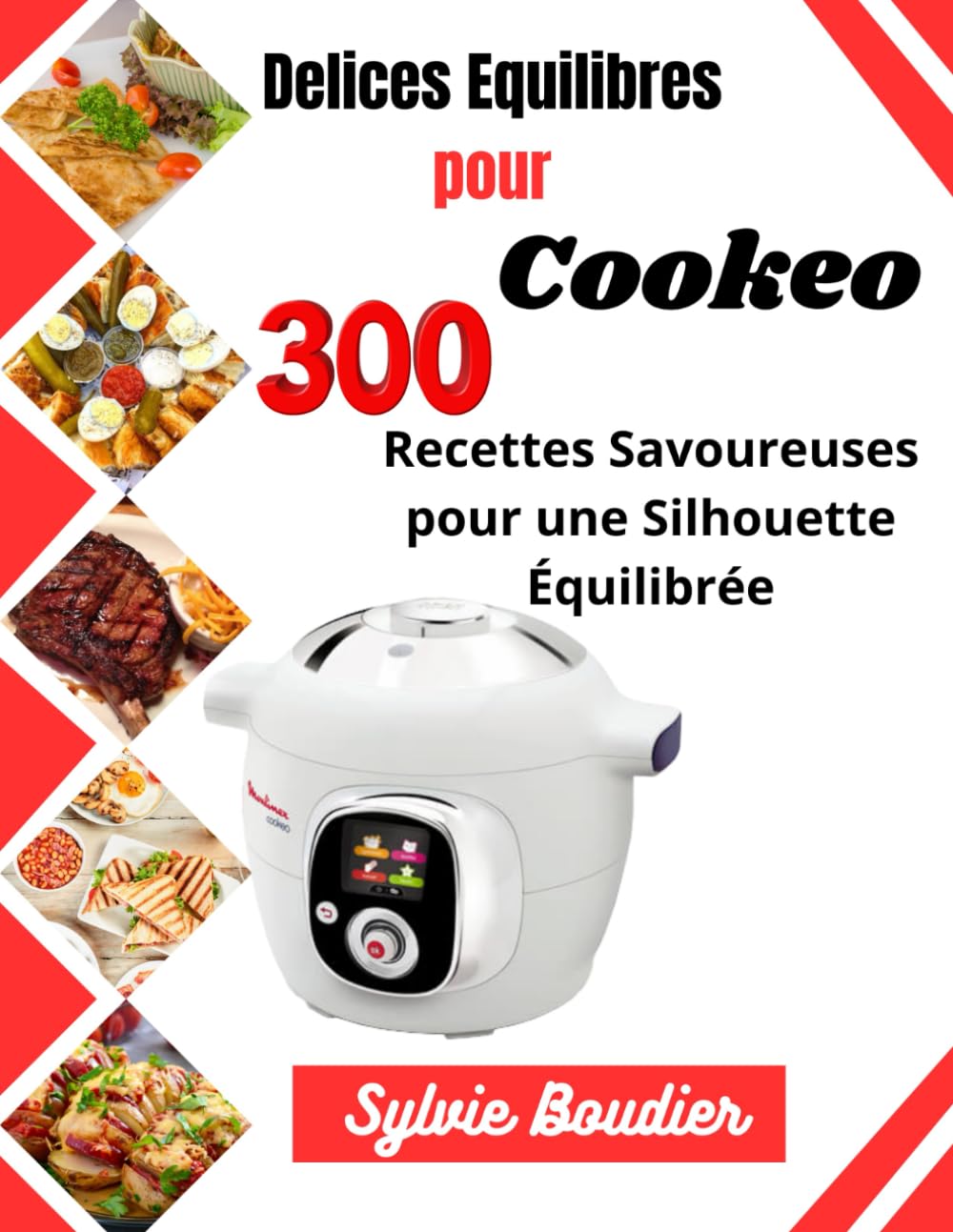 Delices Equilibres Pour Cookeo: 300 Recettes Savoureuses pour une Silhouette Équilibrée Cooking & Enjoying