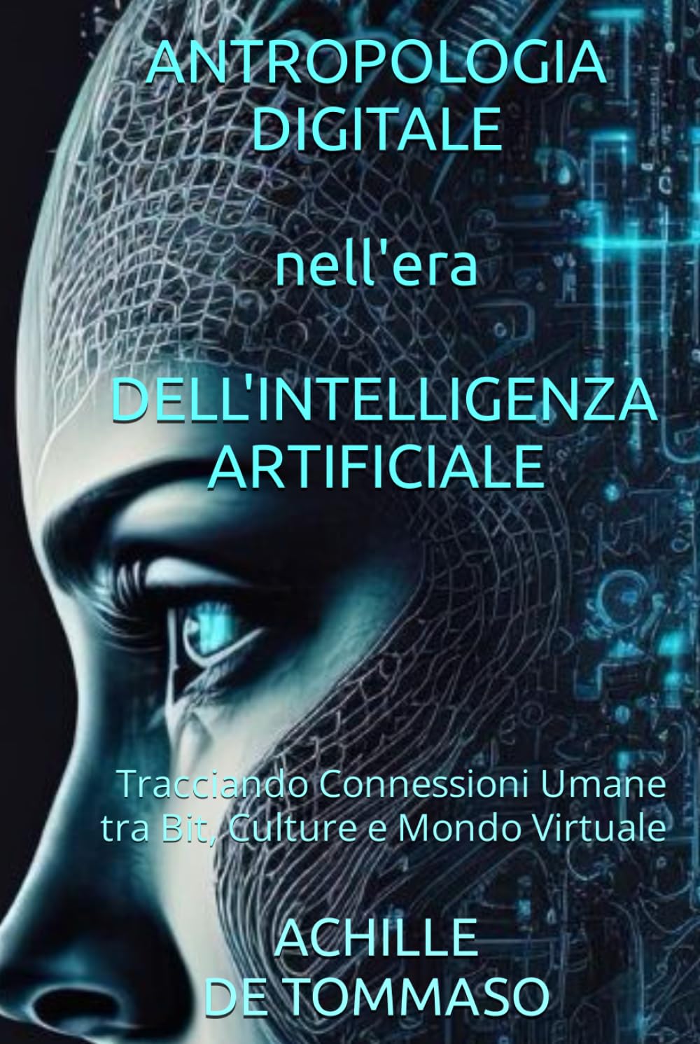 ANTROPOLOGIA DIGITALE NELL'ERA DELL'INTELLIGENZA ARTIFICIALE: Tracciando Connessioni Umane tra Bit, Culture e Mondo Virtuale book