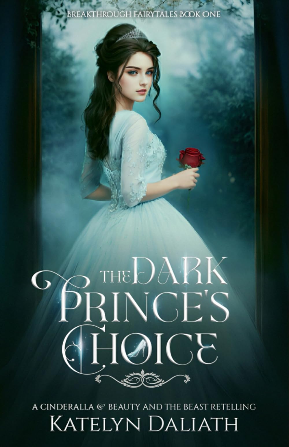 The Dark Prince's Choice (A Cinderella and Beauty and The Beast Retelling): Breakthrough Fairytales Book One book