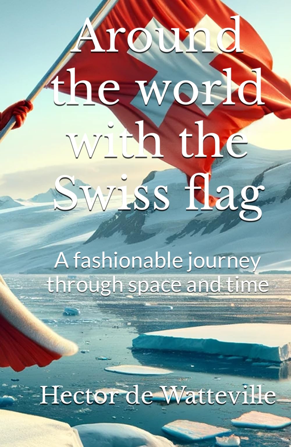 Around the world with the Swiss flag: A fashionable journey through space and time Film, Art & Culture