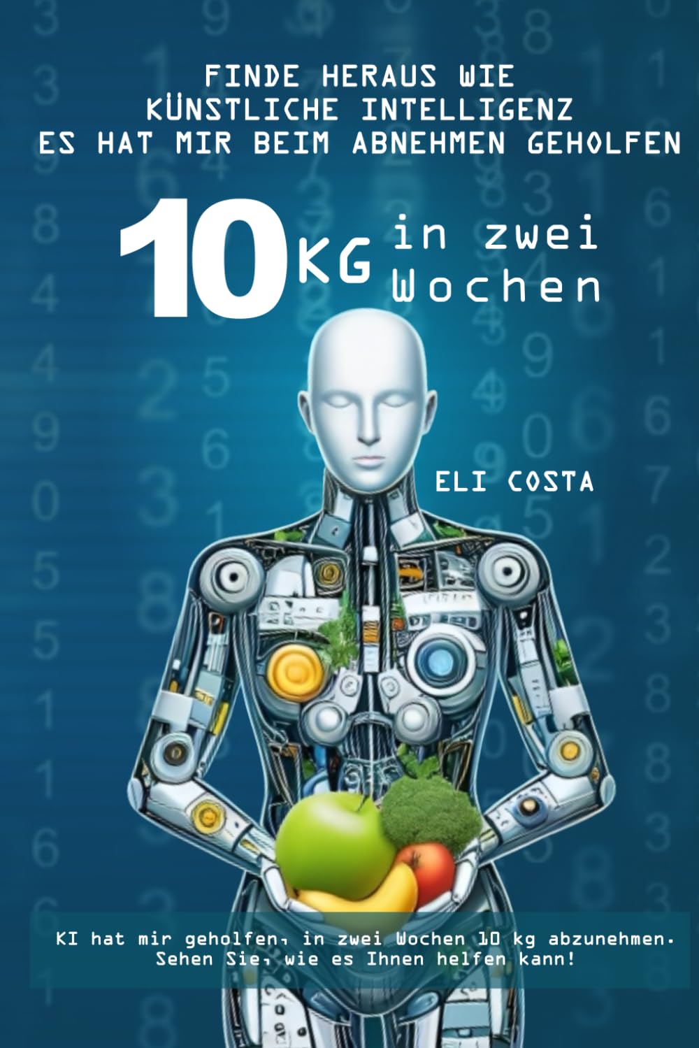 Erfahren Sie, wie mir künstliche Intelligenz dabei geholfen hat, in zwei Wochen 10 kg abzunehmen: In zwei Wochen 10 kg abnehmen Business & Technology