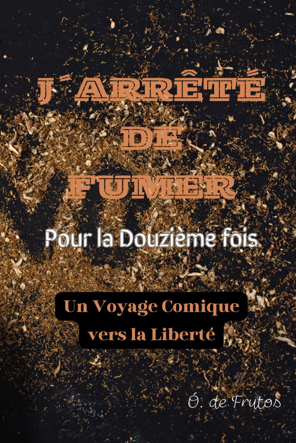 J'arrêté de fumer: Un Voyage Comique vers la Liberté book