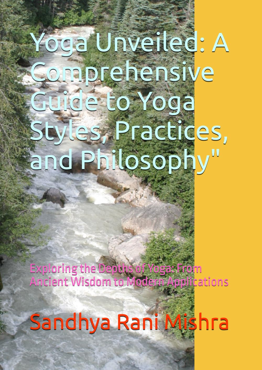 Yoga Unveiled: A Comprehensive Guide to Yoga Styles, Practices, and Philosophy": Exploring the Depths of Yoga: From Ancient Wisdom to Modern Applications Health, Nutrition & Fitness
